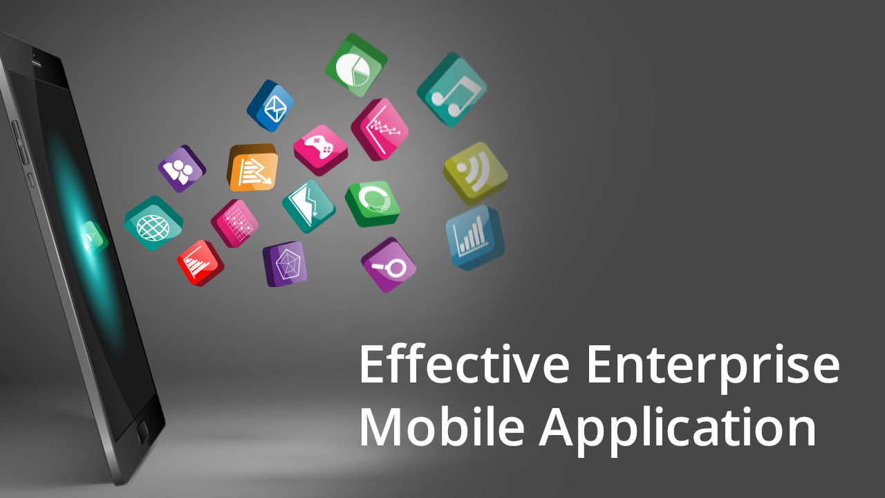 Towards an Effective Enterprise Mobile Application Development Strategy – The Ultimate Guide